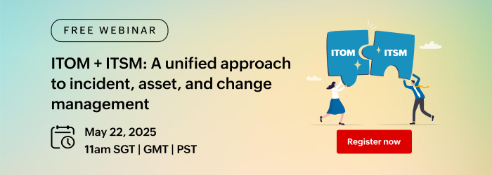 [Webinar] ITOM and ITSM: A unified approach to incident, asset, and change management