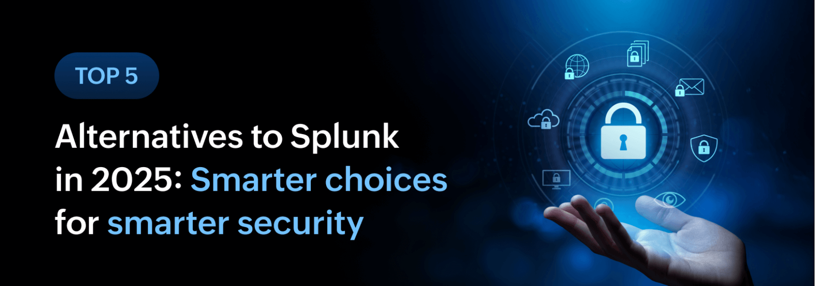 Top 5 alternatives to Splunk in 2025: Smarter choices for smarter security